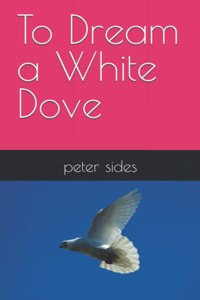 To Dream a White Dove