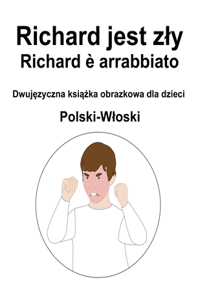 Polski-Wloski Richard jest zly / Richard è arrabbiato Dwujęzyczna książka obrazkowa dla dzieci