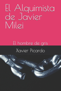 Alquimista de Javier Milei