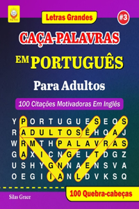 CAÇA-PALAVRAS EM PORTUGUÊS Para Adultos: #3: (PORTUGUESE EDITION): 100 Citações Motivadoras Em Inglês: 100 Quebra-cabeças