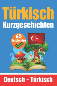 Kurzgeschichten auf Türkisch Türkisch und Deutsch Nebeneinander Für Kinder Geeignet: Lernen Sie die türkische Sprache durch Kurzgeschichten Zweisprachige Kurzgeschichten - Deutsch und Türkisch