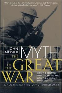 Myth of the Great War: A New Military History of World War I