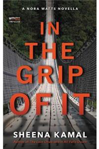 In The Grip Of It