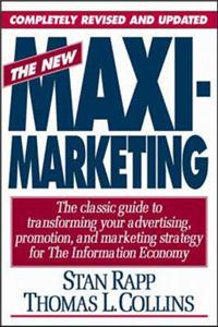 New Maximarketing: New Direction in Advertising, Promotion and Marketing Strategy