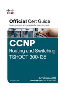 CCNP Routing and Switching Tshoot 300-135 Official Cert Guide