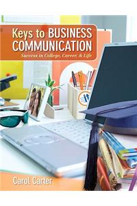 Keys to Business Communication: Success in College, Career, & Life