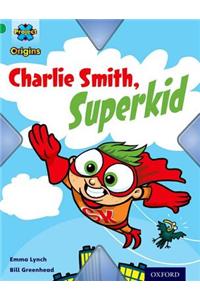 Project X Origins: Green Book Band, Oxford Level 5: Flight: Charlie Smith, Superkid