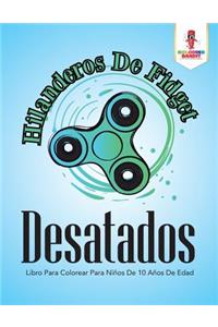 Hilanderos De Fidget Desatados