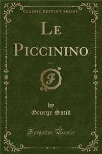 Le Piccinino, Vol. 5 (Classic Reprint)