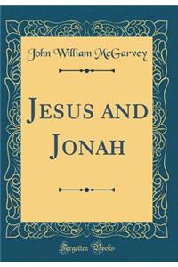 Jesus and Jonah (Classic Reprint)