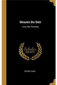 Heures Du Soir: Livre Des Femmes