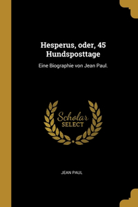 Hesperus, oder, 45 Hundsposttage