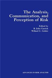 Analysis, Communication, and Perception of Risk