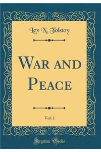 War and Peace, Vol. 1 (Classic Reprint)