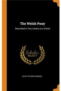 The Welsh Pony: Described in Two Letters to a Friend