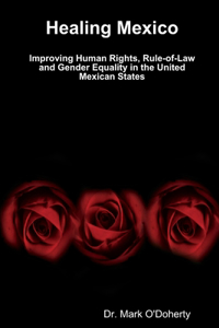 Healing Mexico - Improving Human Rights, Rule-of-Law and Gender Equality in the United Mexican States
