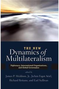 The New Dynamics of Multilateralism