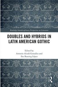 Doubles and Hybrids in Latin American Gothic