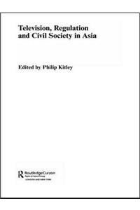 Television, Regulation and Civil Society in Asia