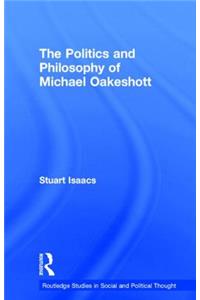 The Politics and Philosophy of Michael Oakeshott