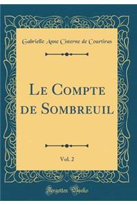Le Compte de Sombreuil, Vol. 2 (Classic Reprint)