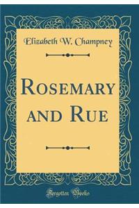 Rosemary and Rue (Classic Reprint)
