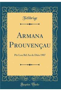 Armana Prouvençau: Pêr Lou Bèl An de Diéu 1907 (Classic Reprint)