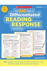 The Big Book of Differentiated Reading Response Activities: 75 Engaging, Tiered Reproducibles to Help You Find the Just-Right Activity for Every Reade
