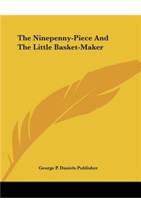 The Ninepenny-Piece and the Little Basket-Maker