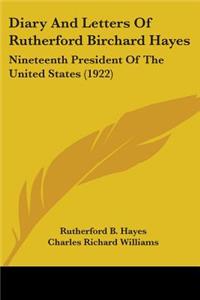 Diary And Letters Of Rutherford Birchard Hayes