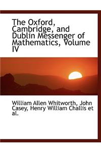 The Oxford, Cambridge, and Dublin Messenger of Mathematics, Volume IV