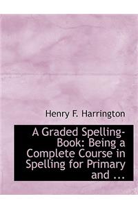 A Graded Spelling-Book