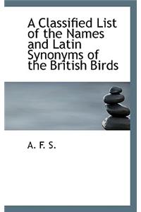 A Classified List of the Names and Latin Synonyms of the British Birds