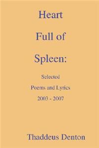 Heart Full of Spleen: Selected Poems and Lyrics 2003 - 2007