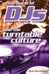 The World of DJs and the Turntable Culture