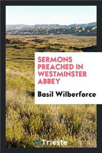 Sermons Preached in Westminster Abbey