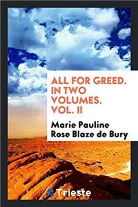 All for Greed. in Two Volumes. Vol. II