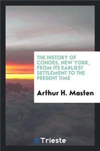 The History of Cohoes, New York [electronic Resource] from Its Earliest Settlement to the Present Time