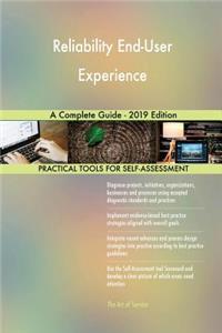 Reliability End-User Experience A Complete Guide - 2019 Edition