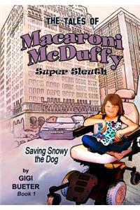 Tales of Macaroni McDuffy Super Sleuth - Saving Snowy the Dog