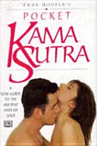 Anne Hoopers Pocket Kama Sutra : A New Guide To The Ancient Arts Of Love
