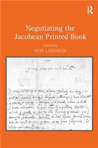 Negotiating the Jacobean Printed Book