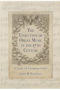 The Evolution of Organ Music in the 17th Century