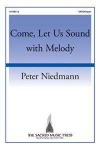 Come, Let Us Sound With Melody