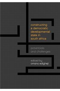 Constructing a Democratic Developmental State in South Africa