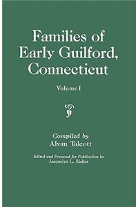 Families of Early Guilford, Connecticut. One Volume Bound in Two. Volume I