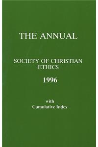 Annual of the Society of Christian Ethics 1996