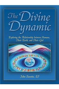 The Divine Dynamic: Exploring the Relationships Between Humans, Earth, and the Creative Power of the Universe