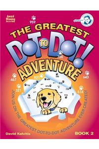 The Greatest Dot-To-Dot Adventure Book 2