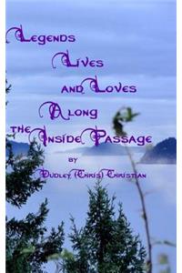 Legends Lives and Loves Along the Inside Passage